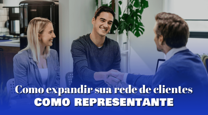 Como expandir sua rede de clientes como representante