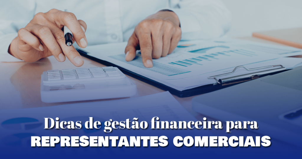 Dicas de gestão financeira para representantes comerciais