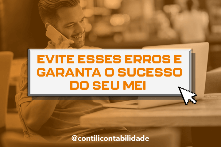 Evite esses erros e garanta o sucesso do seu MEI 