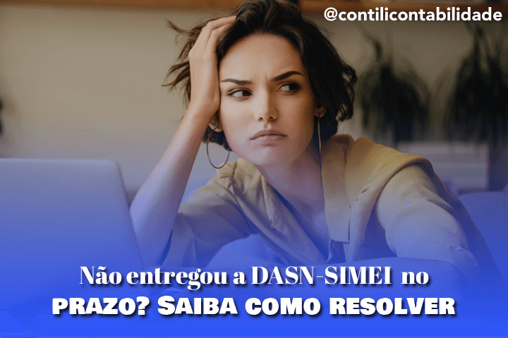 Não entregou a DASN-SIMEI no prazo? Saiba como resolver