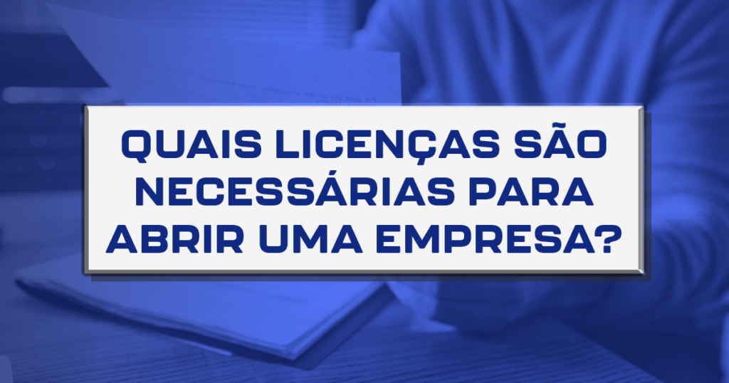 Quais licenças são necessárias para abrir uma empresa?