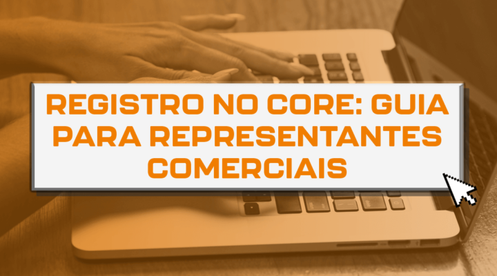 Registro no CORE: Guia para representantes comerciais 