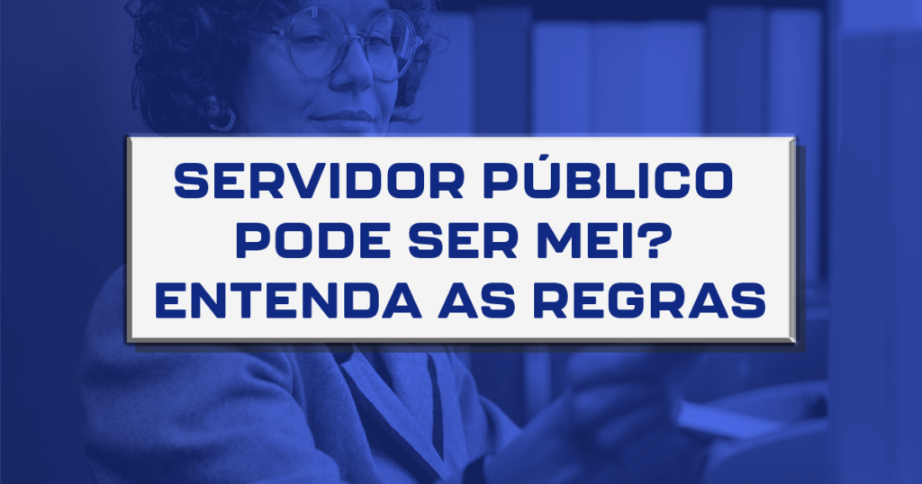 Servidor público pode ser MEI? Entenda as regras