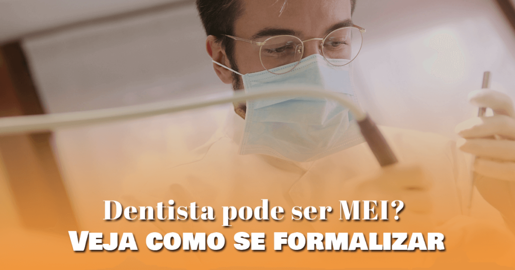 Dentista pode ser MEI? Veja como se formalizar