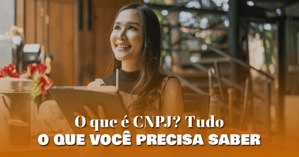 O que é CNPJ? Tudo o que você precisa saber