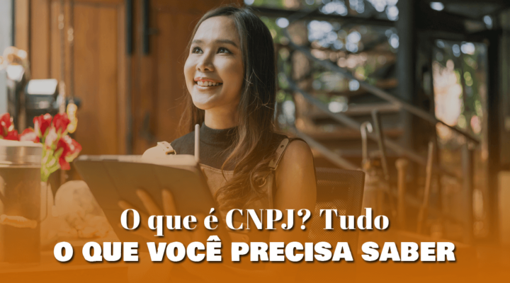 O que é CNPJ? Tudo o que você precisa saber 