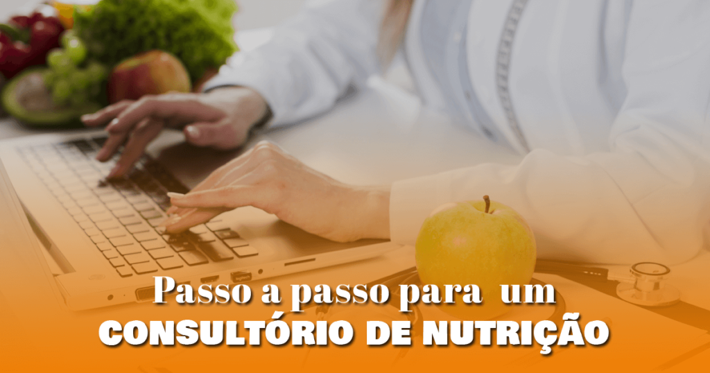 Passo a passo para abrir um consultório de nutrição