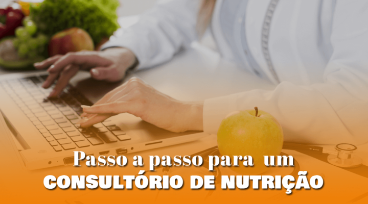 Passo a passo para abrir um consultório de nutrição 