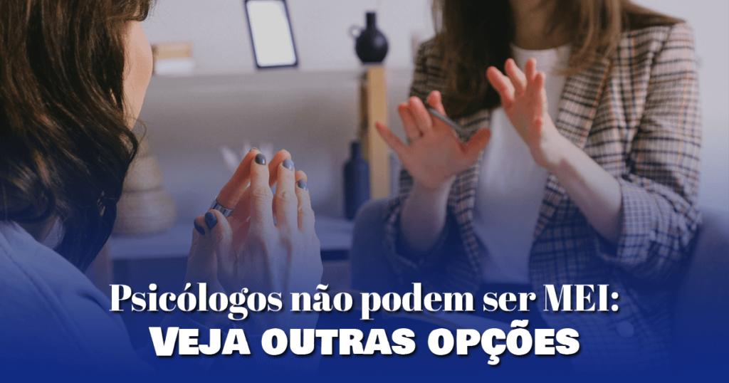 Psicólogos não podem ser MEI: Veja outras opções