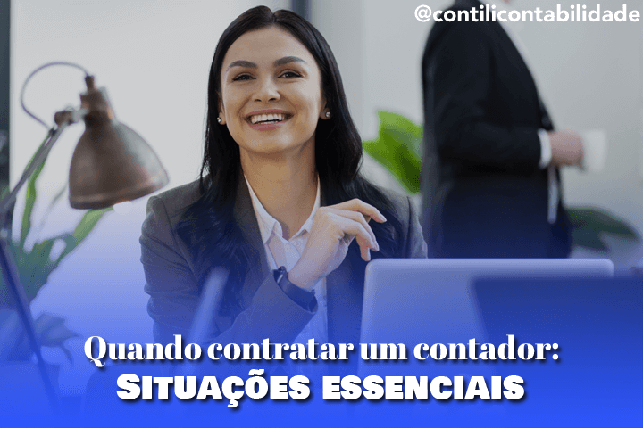 Quando contratar um contador: Situações essenciais