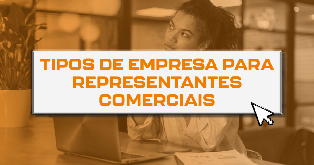 Tipos de empresa para representantes comerciais