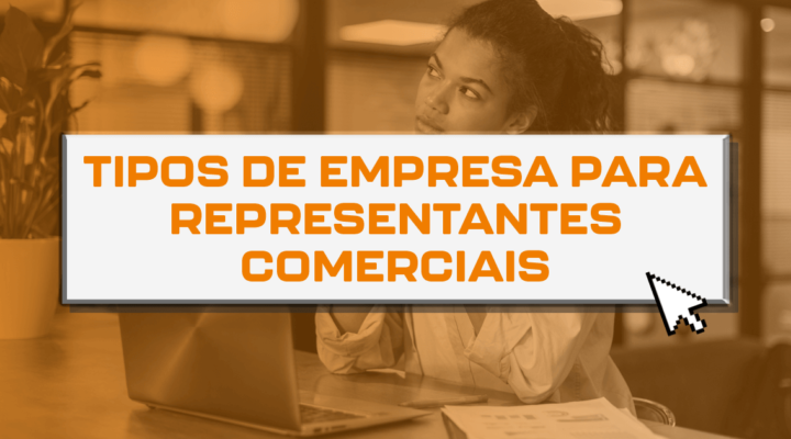 Tipos de empresa para representantes comerciais 