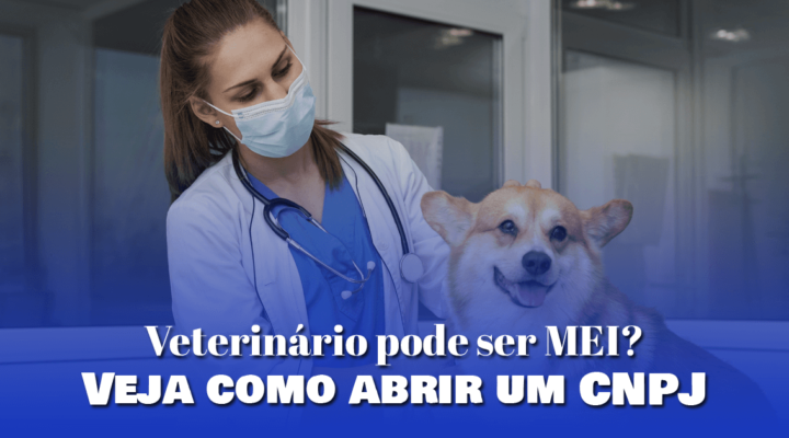 Veterinário pode ser MEI? Veja como abrir um CNPJ 