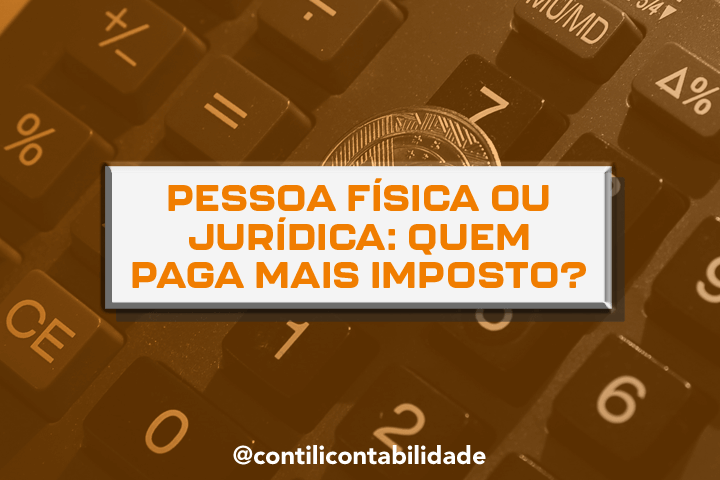 Pessoa física ou jurídica: quem paga mais imposto?