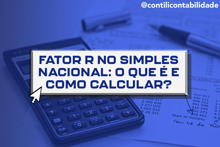 Fator R no Simples Nacional: O que é e como calcular?