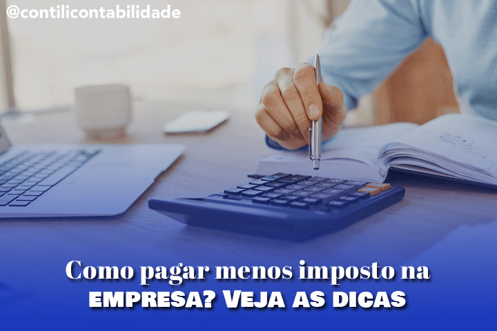 Como pagar menos imposto na empresa? Veja as dicas  17 Como pagar menos imposto na empresa? Veja as dicas