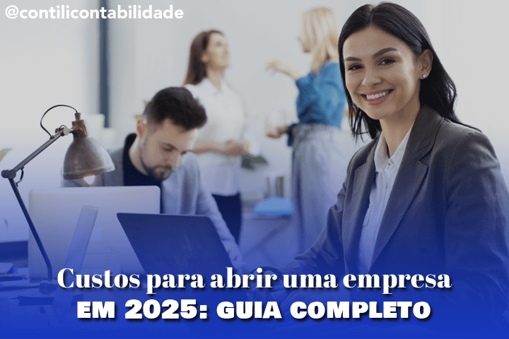Custos para abrir uma empresa em 2025: guia completo 4 Custos para abrir uma empresa em 2025: guia completo