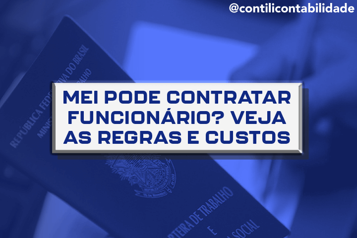 MEI pode contratar funcionário? Veja as regras e custos 4 MEI pode contratar funcionário? Veja as regras e custos