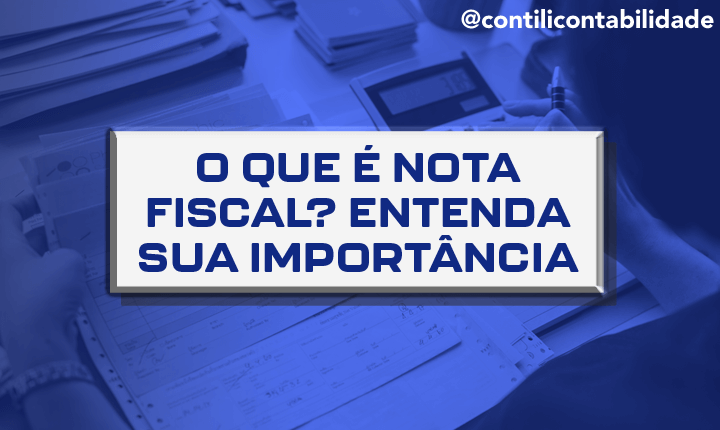 O que é Nota Fiscal? Entenda sua importância