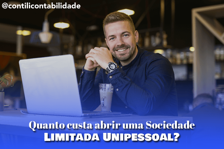 Quanto custa abrir uma Sociedade Limitada Unipessoal? 30 Quanto custa abrir uma Sociedade Limitada Unipessoal?