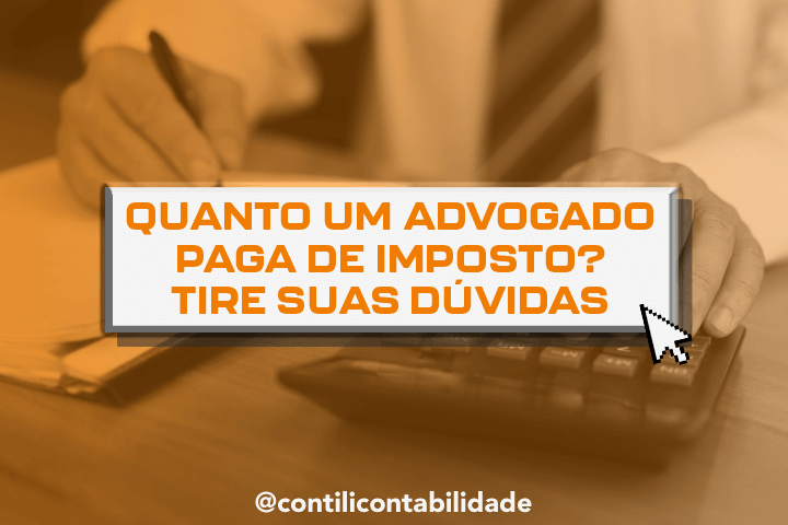 Quanto um advogado paga de imposto? Tire suas dúvidas  31 Quanto um advogado paga de imposto? Tire suas dúvidas