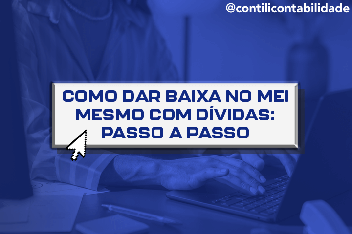 Como dar baixa no MEI mesmo com dívidas: passo a passo 17 Como dar baixa no MEI mesmo com dívidas: passo a passo