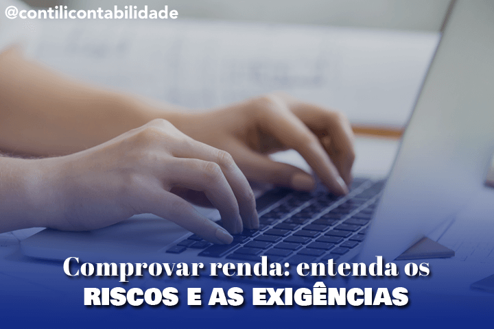 Comprovar renda: entenda os riscos e as exigências
