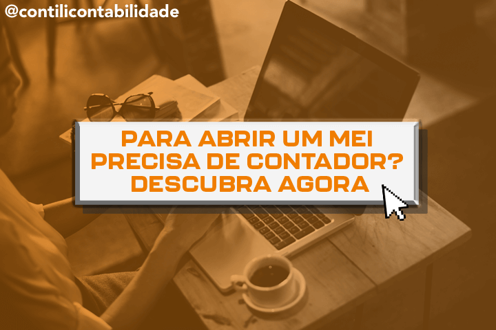 Para abrir um MEI precisa de contador? Descubra agora