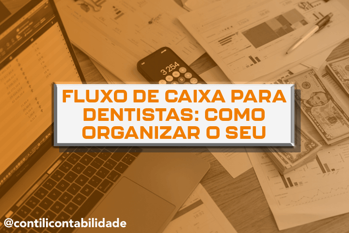 Fluxo de caixa para dentistas: como organizar o seu